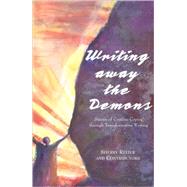 Writing Away the Demons Stories of Creative Coping Through Transformative Writing by Reiter, Sherry; Johnson, David Read, 9780878393299