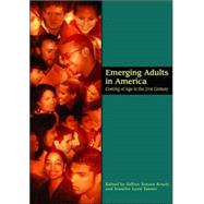 Emerging Adults in America Coming of Age in the 21st Century by Arnett, Jeffrey Jensen; Tanner, Jennifer L., 9781591473299