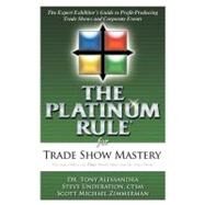 The Platinum Rule for Trade Show Mastery by Alessandra, Tony, 9781600373299