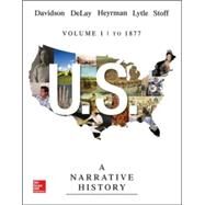 US: A Narrative History Volume 1: To 1877 by Davidson, James West; DeLay, Brian; Heyrman, Christine Leigh; Lytle, Mark; Stoff, Michael, 9780073513300