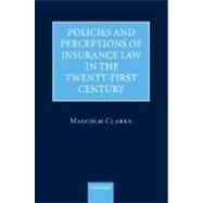 Policies and Perceptions of Insurance Law in the Twenty-First Century by Clarke, Malcolm, 9780199273300