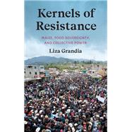 Kernels of Resistance by Liza Grandia, 9780295753300