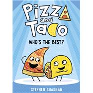 Pizza and Taco: Who's the Best? by Shaskan, Stephen, 9780593123300