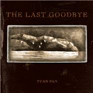 The Last Goodbye by Pan, Yuan, 9780990973300