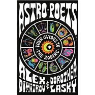 Astro Poets by Dimitrov, Alex; Lasky, Dorothea, 9781250313300