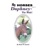 Daphney - the Mule by Keaster, Diane W.; Hall, Beth, 9781502483300