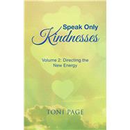 Speak Only Kindnesses by Page, Toni, 9781504393300