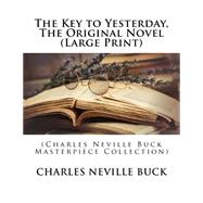 The Key to Yesterday by Buck, Charles Neville, 9781507503300