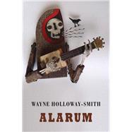 Alarum by Holloway-smith, Wayne, 9781780373300
