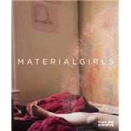 Material Girls by Black Dog Publishing Limited, UK; Matotek, Jennifer, 9781910433300