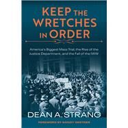 Keep the Wretches in Order by Strang, Dean A.; Gertner, Nancy, 9780299323301