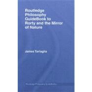 Routledge Philosophy Guidebook to Rorty and the Mirror of Nature by Tartaglia; James, 9780415383301