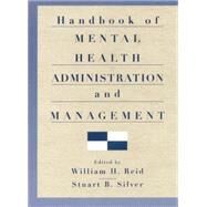 Handbook of Mental Health Administration and Management by Reid,William H., 9780415763301