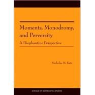 Moments, Monodromy, And Perversity by Katz, Nicholas M., 9780691123301