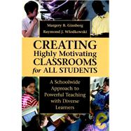 Creating Highly Motivating Classrooms for All Students : A Schoolwide Approach to Powerful Teaching with Diverse Learners by Ginsberg, Margery B.; Wlodkowski, Raymond J., 9780787943301