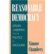 Reasonable Democracy by Chambers, Simone, 9780801483301