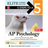 5 Steps to a 5: AP Psychology 2018, Elite Student Edition by Maitland, Laura Lincoln; Solomon-Battersby, Rochelle, 9781259863301