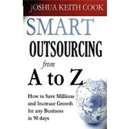 Smart Outsourcing from a to Z by Cook, Joshua Keith, 9781461103301