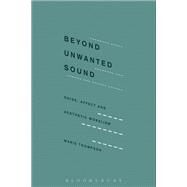 Beyond Unwanted Sound by Thompson, Marie, 9781501313301