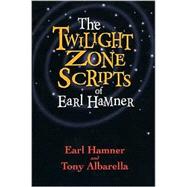 The Twilight Zone Scripts of Earl Hamner by Hamner, Earl; Albarella, Tony, 9781581823301