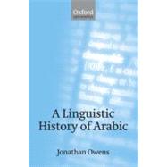 A Linguistic History of Arabic by Owens, Jonathan, 9780199563302