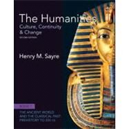 The Humanities Culture, Continuity and Change, Book 1: Prehistory to 200 CE by Sayre, Henry M., 9780205013302