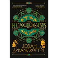 The Hexologists by Bancroft, Josiah, 9780316443302