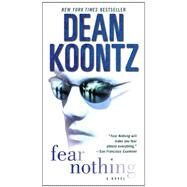 Fear Nothing A Novel by KOONTZ, DEAN, 9780345533302