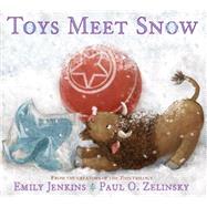 Toys Meet Snow Being the Wintertime Adventures of a Curious Stuffed Buffalo, a Sensitive Plush Stingray, and a Book-loving Rubber Ball by Jenkins, Emily; Zelinsky, Paul O., 9780385373302