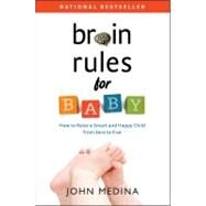 Brain Rules for Baby by Medina, John; Cutchlow, Tracy, 9780983263302