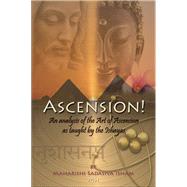 Ascension! : An Analysis of the Art of Ascension as Taught by the Ishayas by Maharishi Sadasiva Isham, 9780984323302
