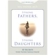 Strong Fathers, Strong Daughters by Meeker, Meg, M.D., 9781621573302