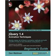 JQuery 1. 4 Animation Techniques : Beginners Guide by Wellman, Dan, 9781849513302