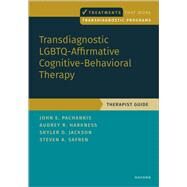 Transdiagnostic LGBTQ-Affirmative Cognitive-Behavioral Therapy Therapist Guide by Pachankis, John E.; Harkness, Audrey; Jackson, Skyler; Safren, Steven A., 9780197643303