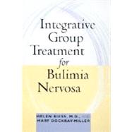 Integrative Group Treatment for Bulimia Nervosa by Riess, Helen; Dockray-Miller, Mary, 9780231123303
