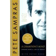 A Champion's Mind Lessons from a Life in Tennis by Sampras, Pete; Bodo, Peter, 9780307383303