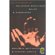 The Psychology of Religious Behaviour, Belief and Experience by Beit-HallaHmi, 9780415123303