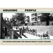 Housing As If People Mattered: Site Design Guidelines for Medium Density Family by Marcus, Clare Cooper, 9780520063303