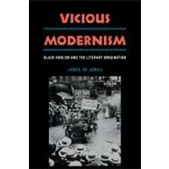 Vicious Modernism: Black Harlem and the Literary Imagination by James de Jongh, 9780521123303
