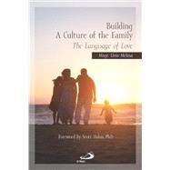 Building a Culture of the Family: The Language of Love by Hahn, Scott; Melina, Livio, 9780818913303