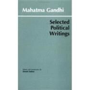 Mahatma Gandhi: Selected Political Writings by Gandhi, Mahatma; Dalton, Dennis, 9780872203303