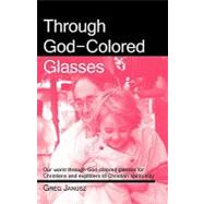 Through God-colored Glasses by Janusz, Greg, 9780982263303