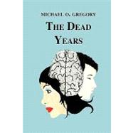The Dead Years by Gregory, Michael O., 9781426913303