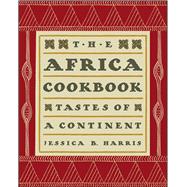 The Africa Cookbook Tastes of a Continent by Harris, Jessica B., 9781439193303