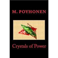 Crystals of Power by Poyhonen, M., 9781482663303