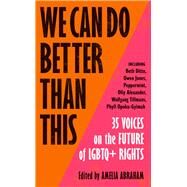 We Can Do Better Than This 35 Voices on the Future of LGBTQ+ Rights by Ditto, Beth; Jones, Owen; Alexander, Olly, 9781529113303