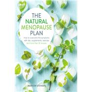 The Natural Menopause Plan Over the Symptoms with Diet, Supplements, Exercise and More Than 90 Recipes by Stewart, Maryon, 9781848993303