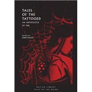 Tales of the Tattooed An Anthology of Ink by Miller, John, 9780712353304