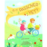 Is It Passover Yet? by Barash, Chris; Psacharopulo, Alessandra, 9780807563304