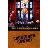 Courtroom Cowboy : The Life of Legal Trailblazer Jim Beasley by Cipriano, Ralph, 9780981713304